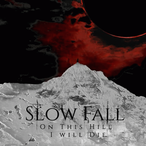 Slow Fall : On This Hill I Will Die